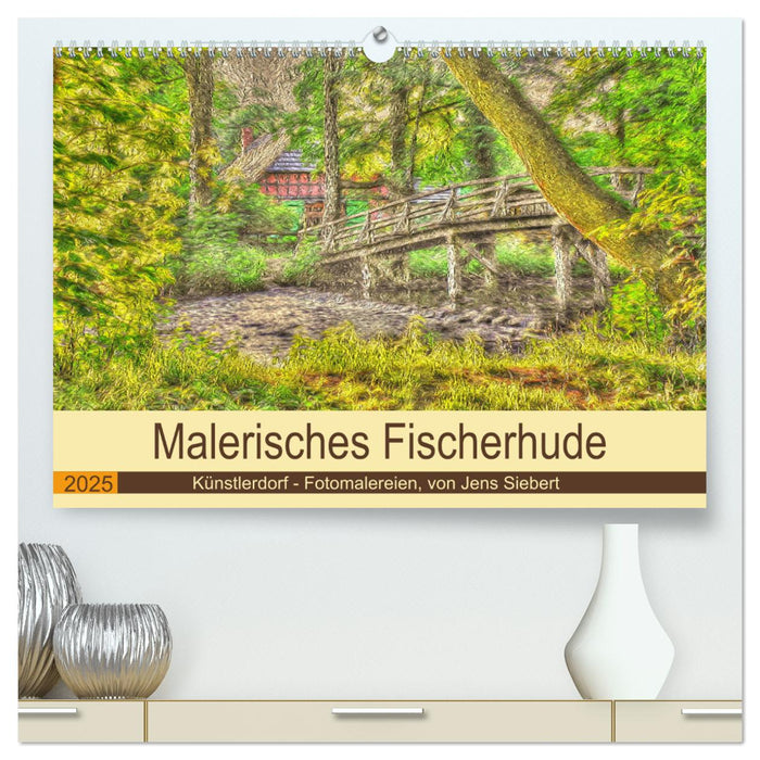 Malerisches Fischerhude (CALVENDO Premium Wandkalender 2025)