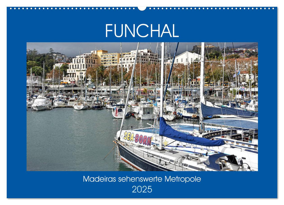 FUNCHAL, Madeiras sehenswerte Metropole (CALVENDO Wandkalender 2025)