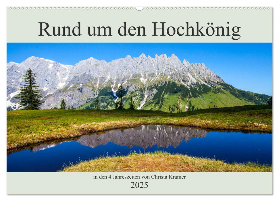 Rund um den Hochkönig (CALVENDO Wandkalender 2025)