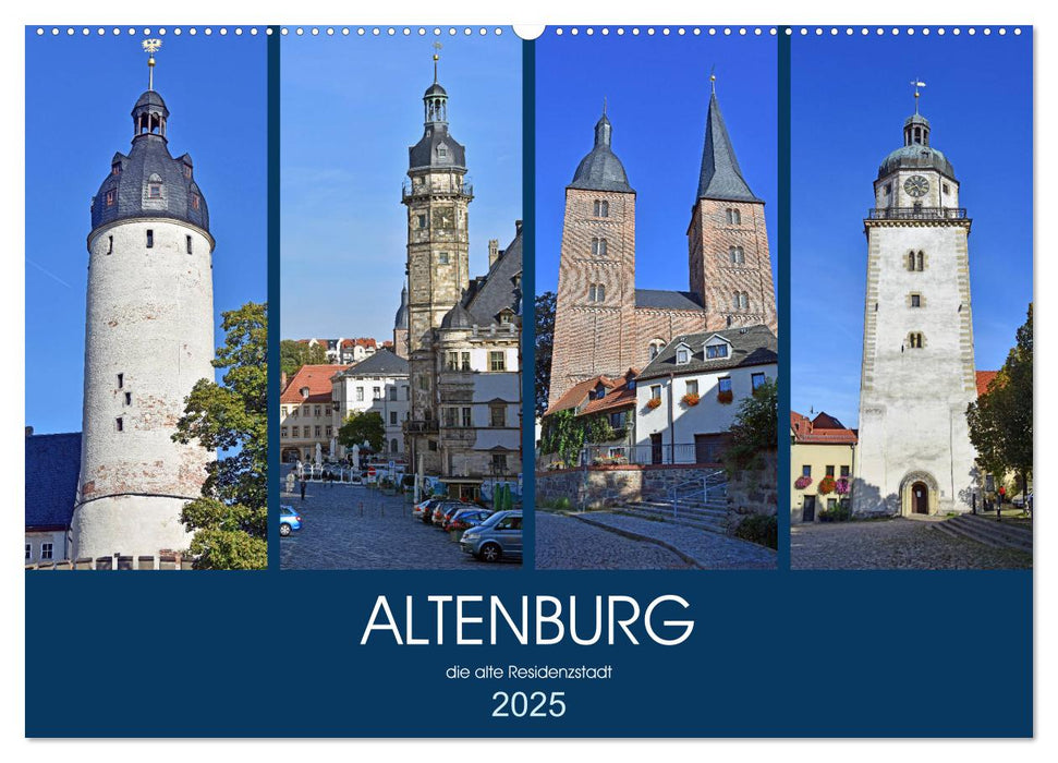 ALTENBURG, die alte Residenzstadt (CALVENDO Wandkalender 2025)