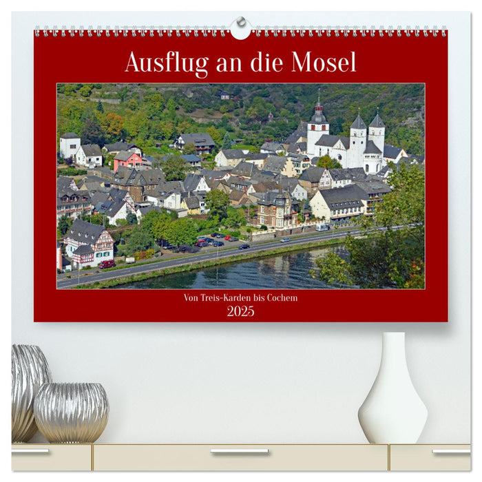 Ausflug an die Mosel (CALVENDO Premium Wandkalender 2025)