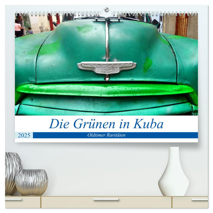 Die Grünen in Kuba - Oldtimer-Raritäten (CALVENDO Premium Wandkalender 2025)