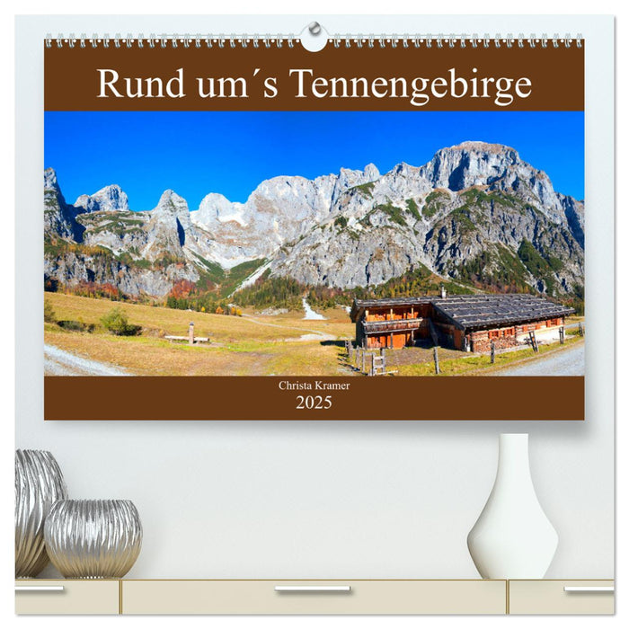 Rund um´s Tennengebirge (CALVENDO Premium Wandkalender 2025)