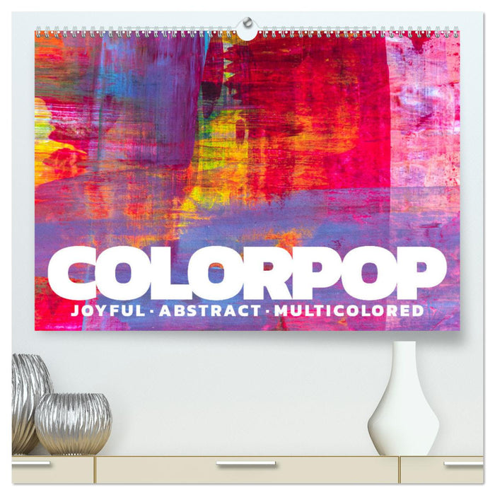 Colorpop - Joyful, abstract. multicolored (CALVENDO Premium Wandkalender 2025)