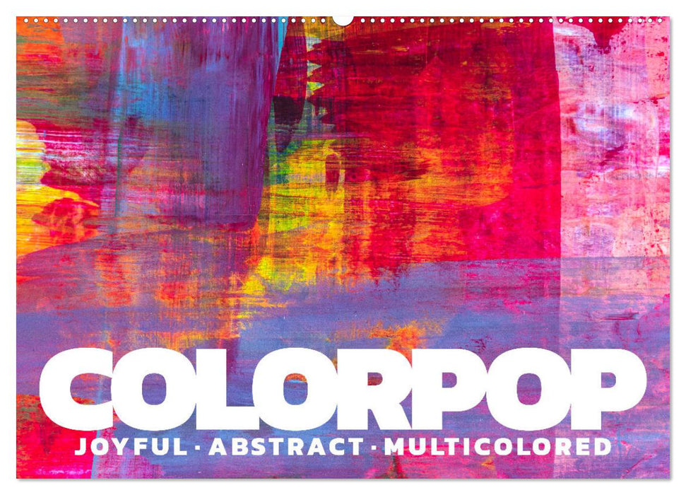 Colorpop - Joyful, abstract. multicolored (CALVENDO Wandkalender 2025)