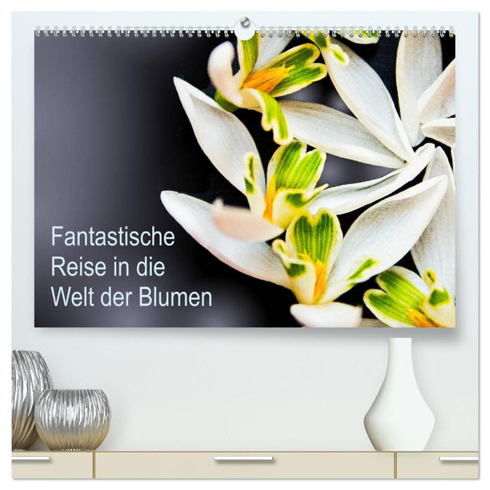 Fantastische Reise in die Welt der Blumen (CALVENDO Premium Wandkalender 2025)