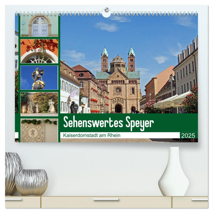 Sehenswertes Speyer - Kaiserdomstadt am Rhein (CALVENDO Premium Wandkalender 2025)