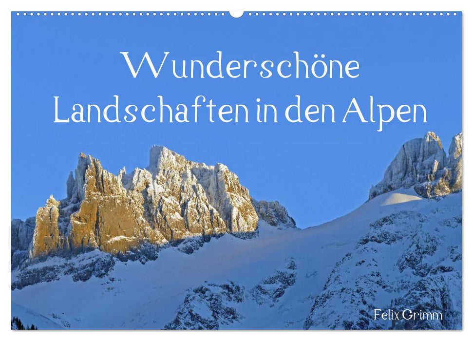 Wunderschöne Landschaften in den Alpen (CALVENDO Wandkalender 2025)