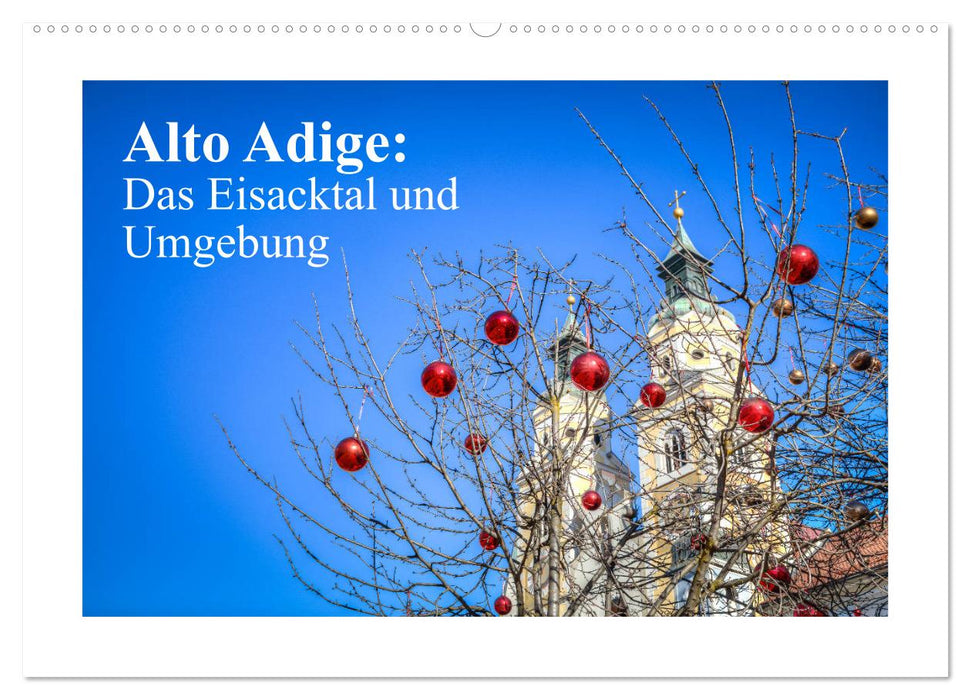 Alto Adige: Das Eisacktal und Umgebung (CALVENDO Wandkalender 2025)