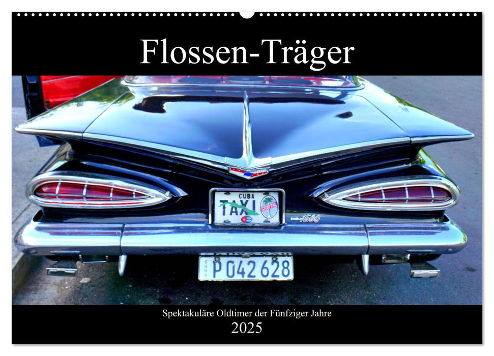 Flossen-Träger. Spektakuläre Oldtimer der Fünfziger Jahre (CALVENDO Wandkalender 2025)