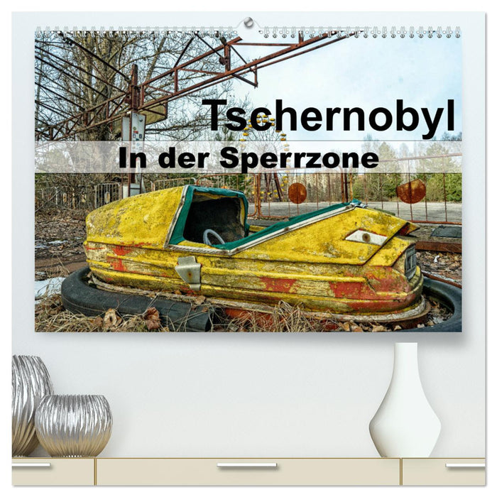 Tschernobyl - In der Sperrzone (CALVENDO Premium Wandkalender 2025)