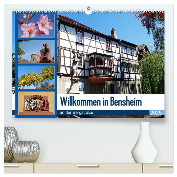 Willkommen in Bensheim an der Bergstraße (CALVENDO Premium Wandkalender 2025)