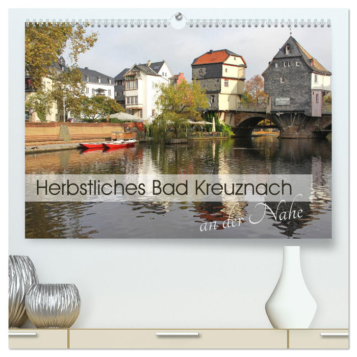 Herbstliches Bad Kreuznach an der Nahe (CALVENDO Premium Wandkalender 2025)