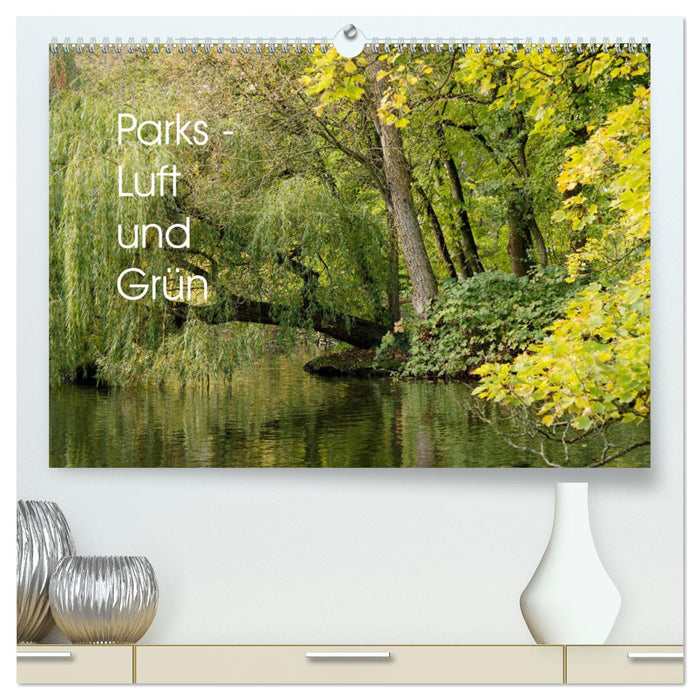 Parks - Luft und Grün (CALVENDO Premium Wandkalender 2025)