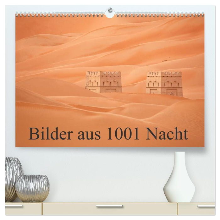 Bilder aus 1001 Nacht (CALVENDO Premium Wandkalender 2025)