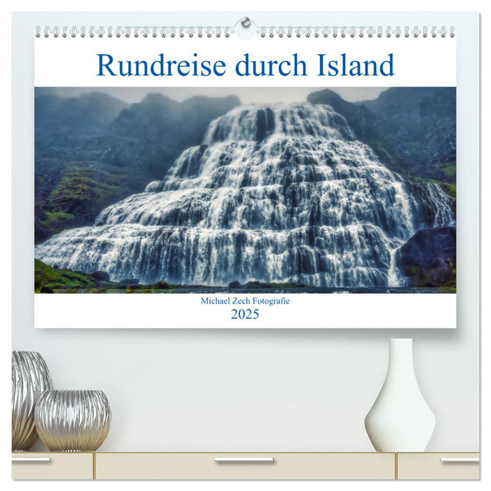 Eine Rundreise durch Island (CALVENDO Premium Wandkalender 2025)