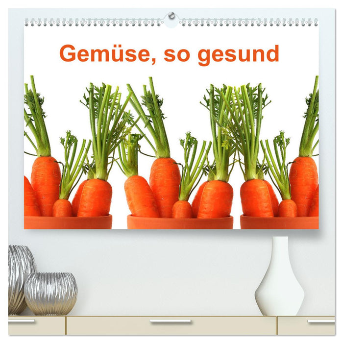 Gemüse, so gesund (CALVENDO Premium Wandkalender 2025)