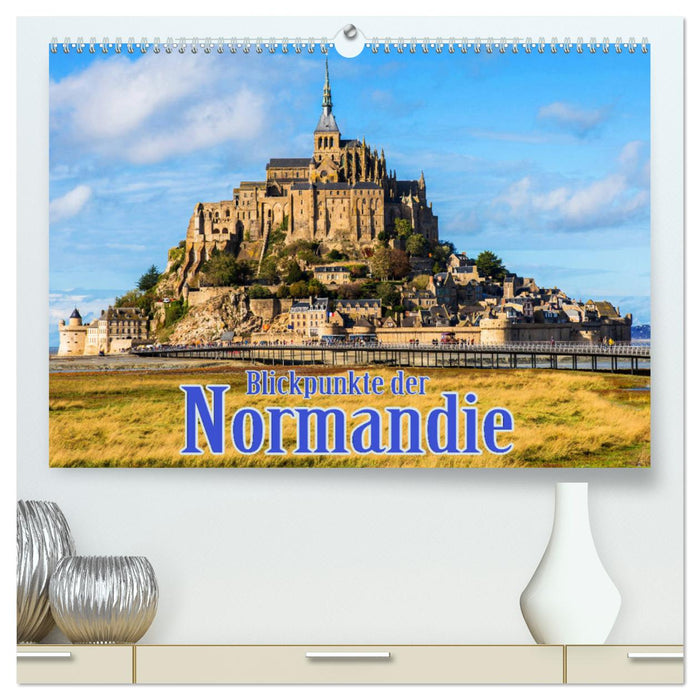 Blickpunkte der Normandie (CALVENDO Premium Wandkalender 2025)