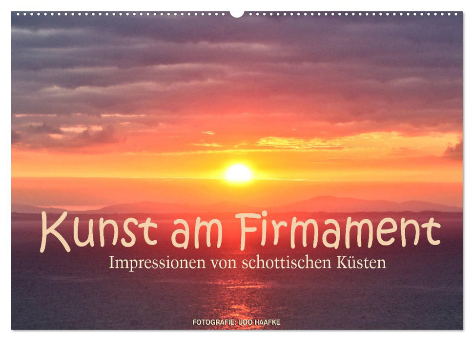 Kunst am Firmament - Impressionen von schottischen Küsten (CALVENDO Wandkalender 2025)