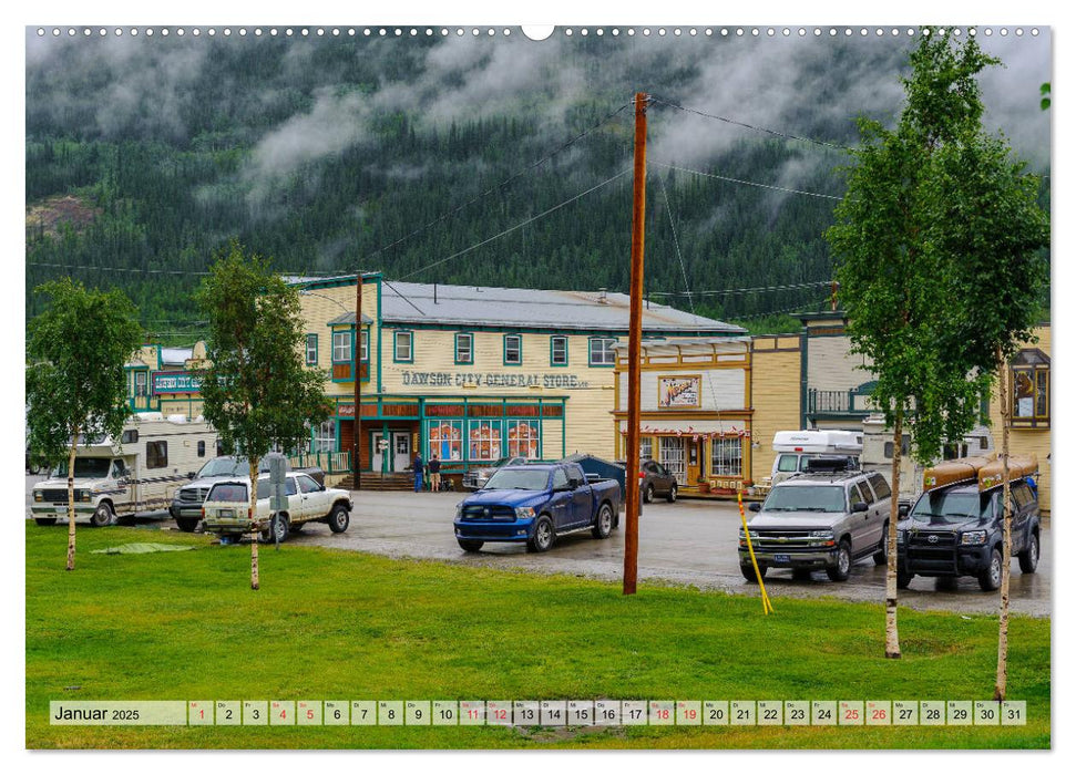 Willkommen in Dawson City - Die legendäre Goldgräberstadt am Yukon (CALVENDO Premium Wandkalender 2025)