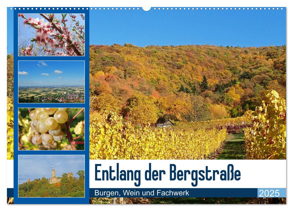 Entlang der Bergstraße Burgen, Wein und Fachwerk (CALVENDO Wandkalender 2025)