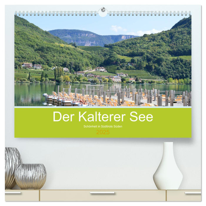 Der Kalterer See - Schönheit in Südtirols Süden (CALVENDO Premium Wandkalender 2025)