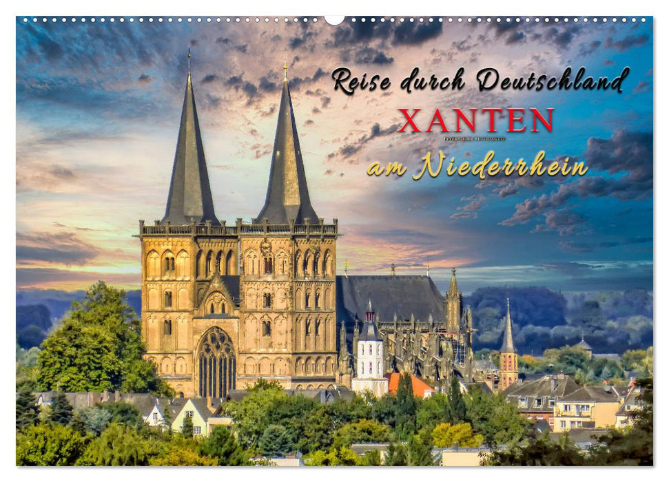 Reise durch Deutschland - Xanten am Niederrhein (CALVENDO Wandkalender 2025)