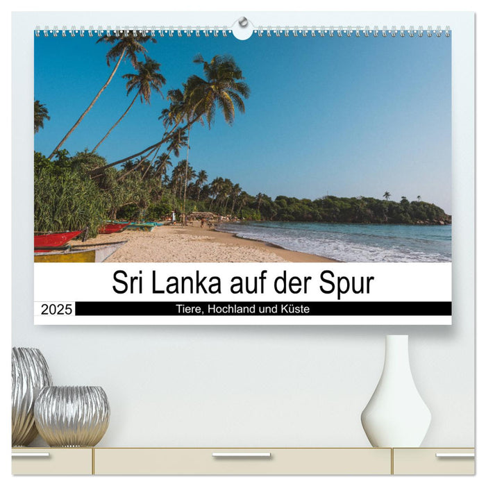 Sri Lanka auf der Spur - Tiere, Hochland und Küste (CALVENDO Premium Wandkalender 2025)