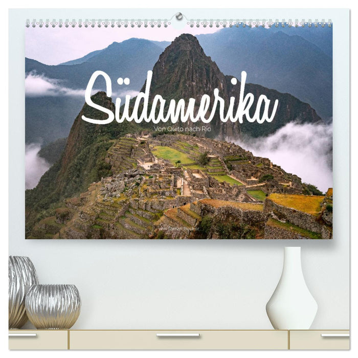 Südamerika - Von Quito nach Rio (CALVENDO Premium Wandkalender 2025)