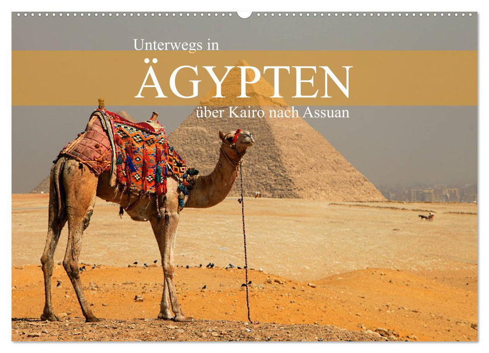 Unterwegs in Ägypten - über Kairo nach Assuan (CALVENDO Wandkalender 2025)