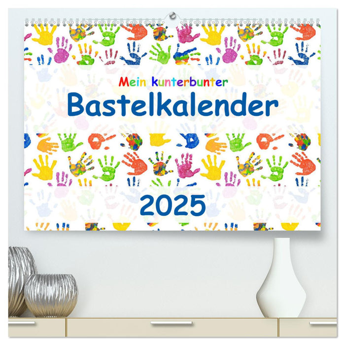 Mein kunterbunter Bastelkalender (CALVENDO Premium Wandkalender 2025)