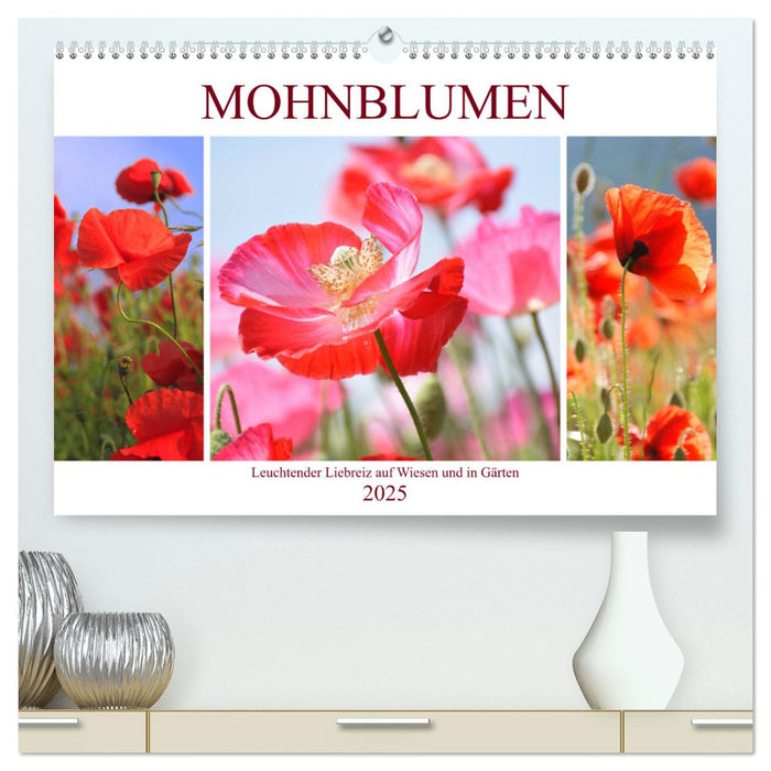 Mohnblumen. Leuchtender Liebreiz auf Wiesen und in Gärten (CALVENDO Premium Wandkalender 2025)