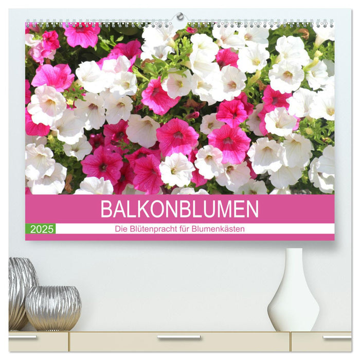 Balkonblumen. Die Blütenpracht für Blumenkästen (CALVENDO Premium Wandkalender 2025)