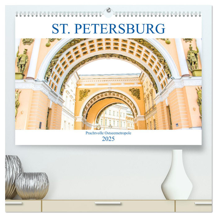 St. Petersburg - Prachtvolle Ostseemetropole (CALVENDO Premium Wandkalender 2025)