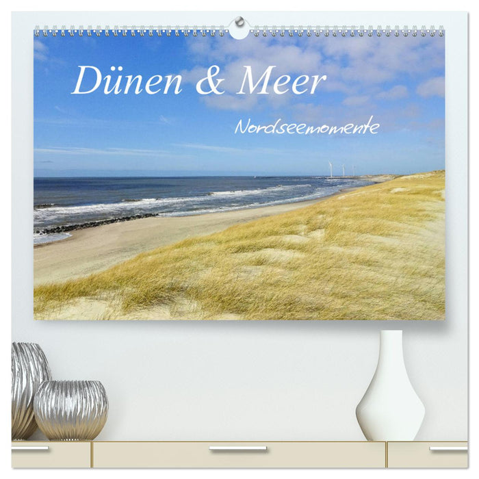 Dünen und Meer Nordseemomente (CALVENDO Premium Wandkalender 2025)