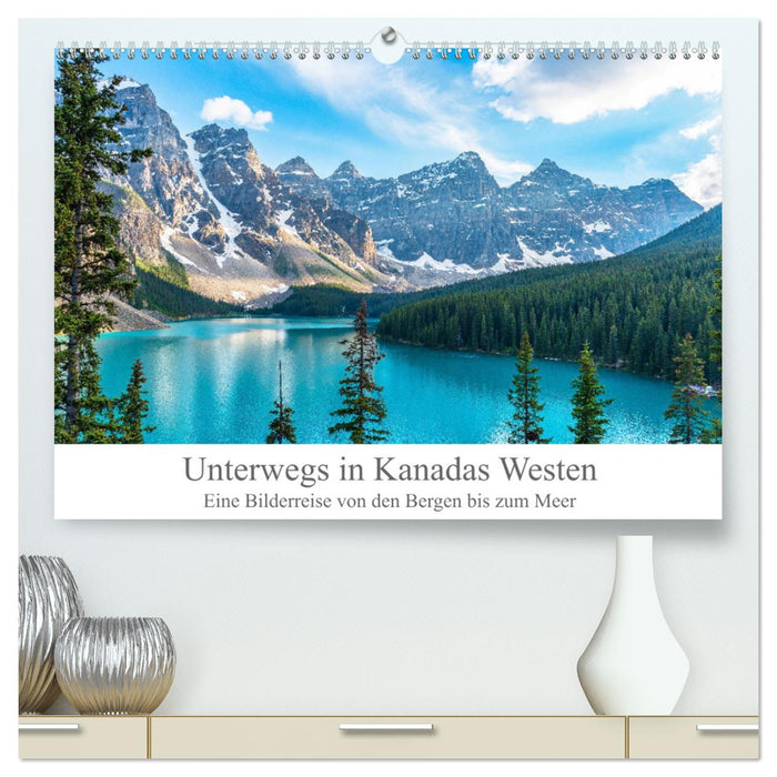 Unterwegs in Kanadas Westen (CALVENDO Premium Wandkalender 2025)