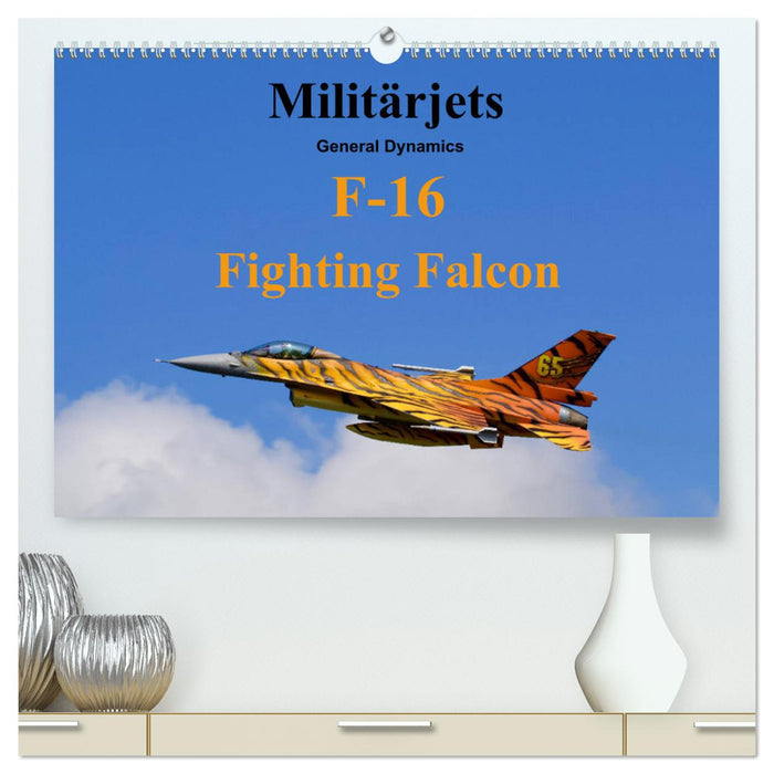 Militärjets General Dynamics F-16 Fighting Falcon (CALVENDO Premium Wandkalender 2025)