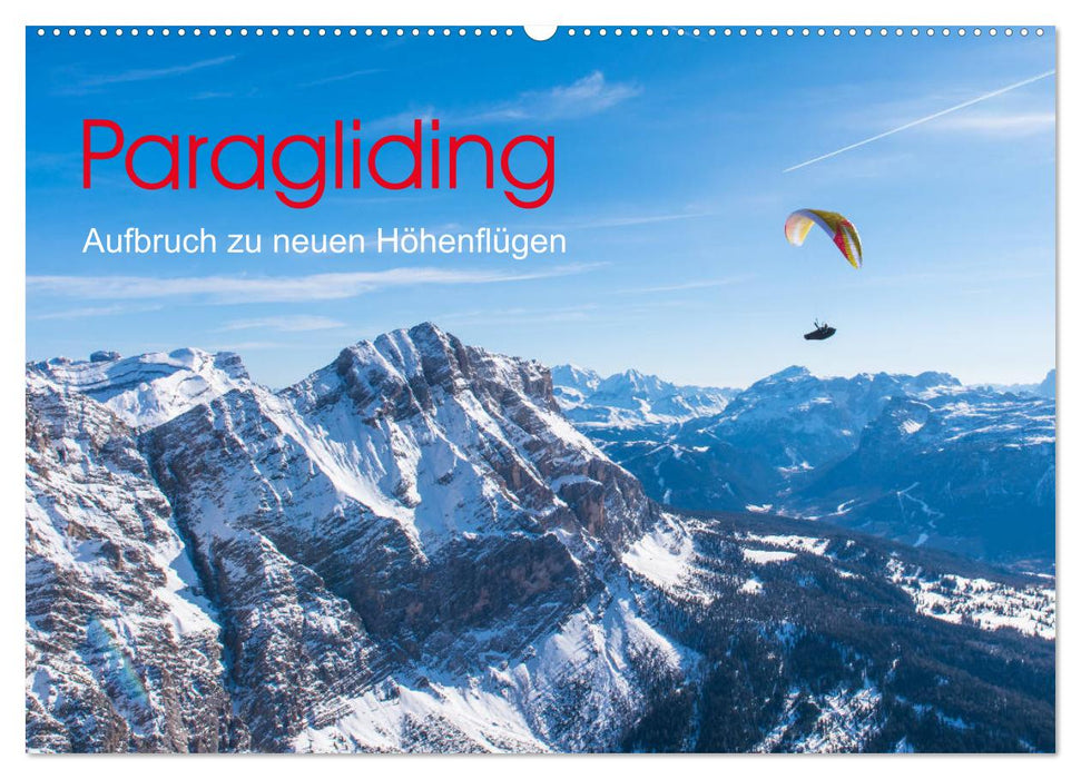 Paragliding - Aufbruch zu neuen Höhenflügen (CALVENDO Wandkalender 2025)