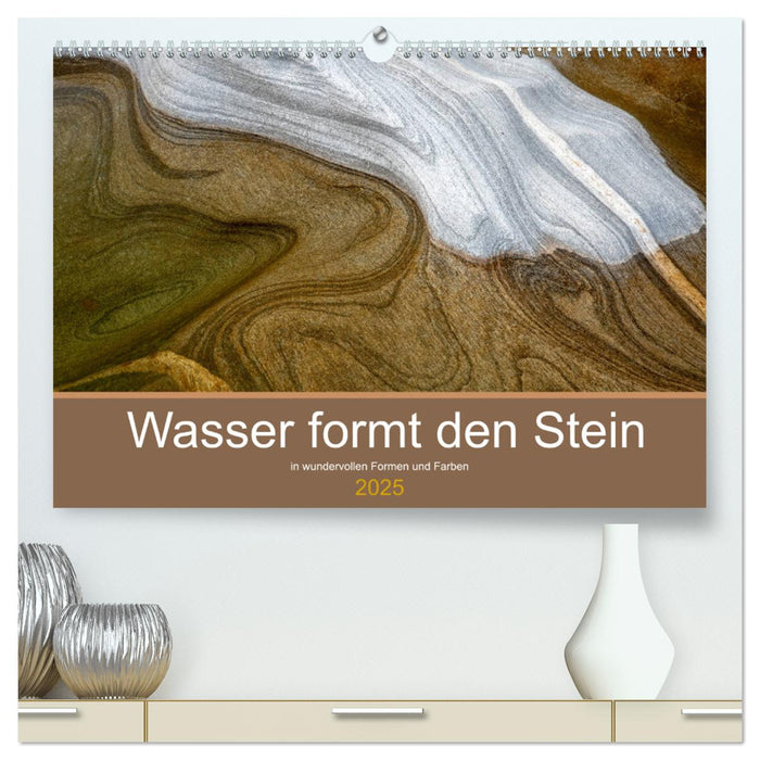 Wasser formt den Stein (CALVENDO Premium Wandkalender 2025)