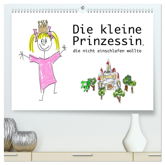 Die kleine Prinzessin, die nicht einschlafen wollte (CALVENDO Premium Wandkalender 2025)