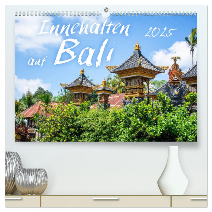 Innehalten auf Bali (CALVENDO Premium Wandkalender 2025)