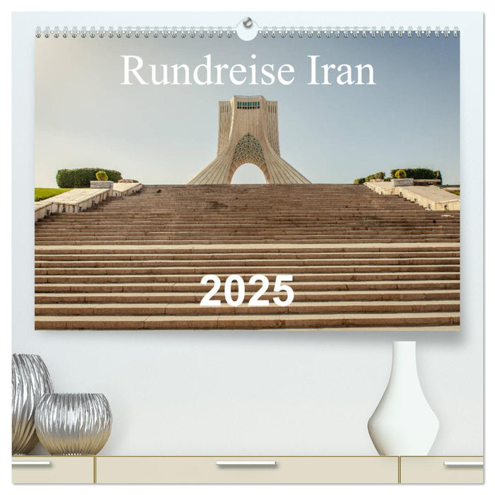 Rundreise Iran (CALVENDO Premium Wandkalender 2025)