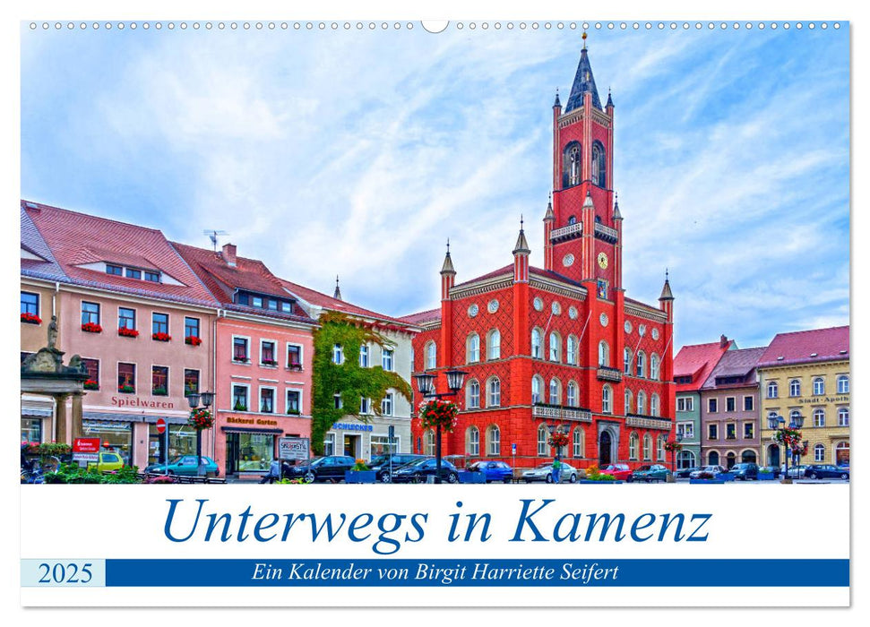 Unterwegs in Kamenz (CALVENDO Wandkalender 2025)