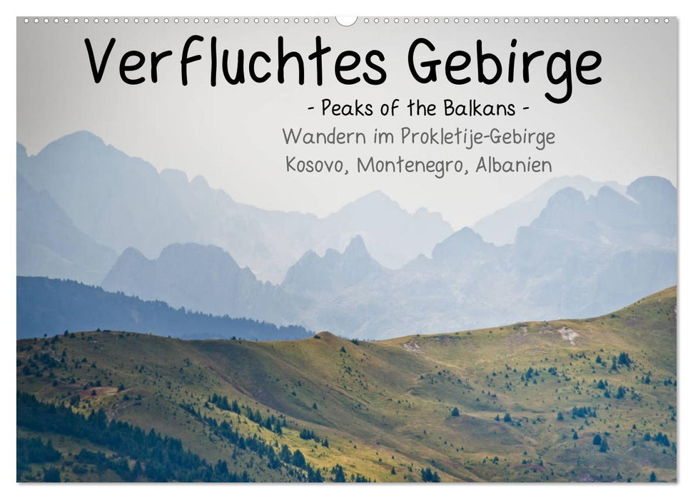 Verfluchtes Gebirge - Peaks of the Balkans - Wandern im Prokletije-Gebirge, Kosovo, Montenegro, Albanien (CALVENDO Wandkalender 2025)