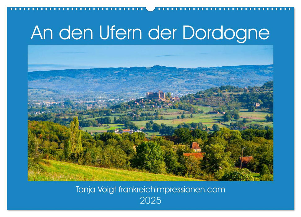 An den Ufern der Dordogne (CALVENDO Wandkalender 2025)