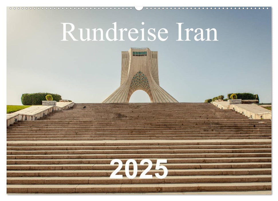 Rundreise Iran (CALVENDO Wandkalender 2025)