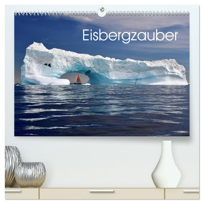 Eisbergzauber (CALVENDO Premium Wandkalender 2025)