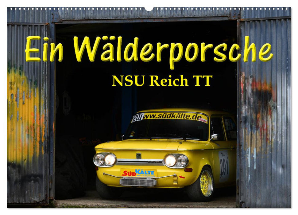 Ein Wälderporsche - NSU Reich TT (CALVENDO Wandkalender 2025)