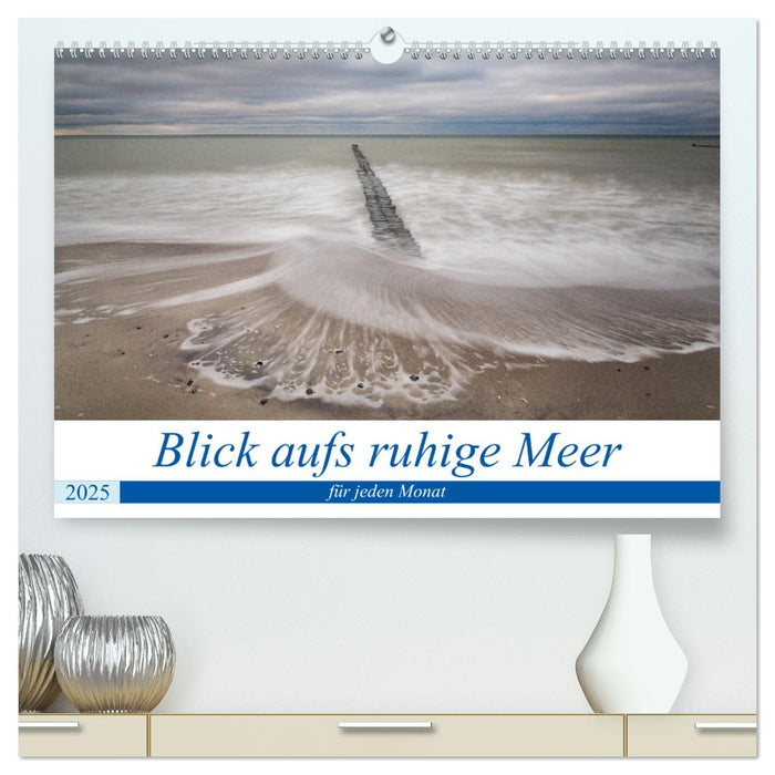 Blick aufs ruhige Meer (CALVENDO Premium Wandkalender 2025)