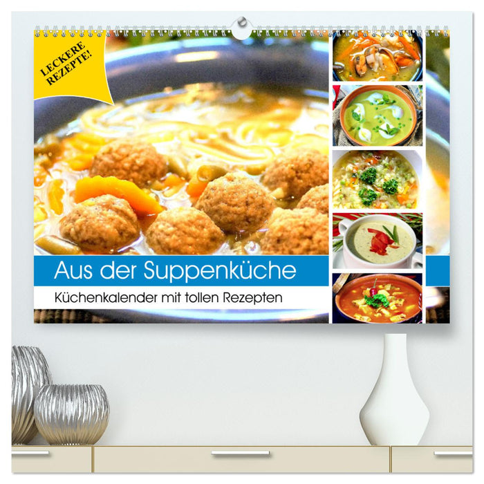 Aus der Suppenküche. Küchenkalender mit tollen Rezepten (CALVENDO Premium Wandkalender 2025)